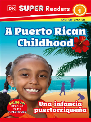 cover image of DK Super Readers Level 1 Bilingual a Puerto Rican Childhood  –  Una infancia puertorriqueña